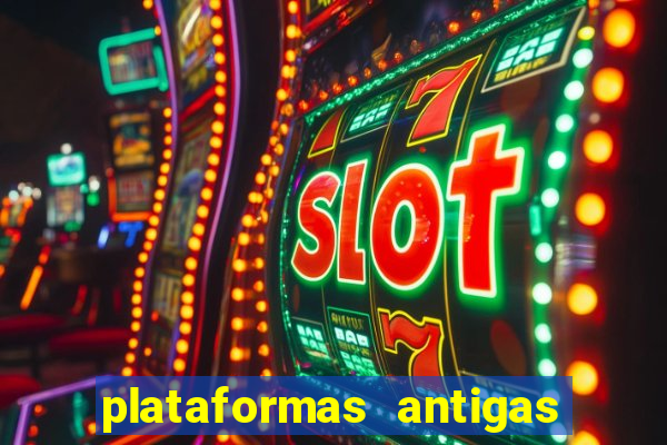 plataformas antigas de slots